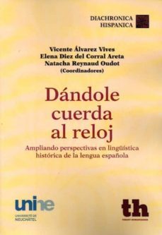 dandole cuerda al reloj: ampliando perspectias en linguistica his torica de la lengua española-9788415731221