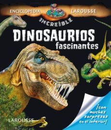 dinosaurios fascinantes (enciclopedia increible)-9788415785521