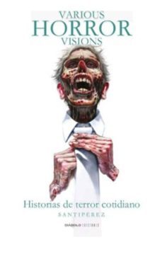 various horror visions. historias de terror cotidianos-9788415839521