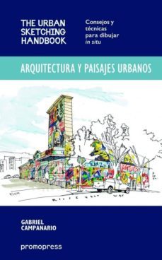 arquitectura y paisajes urbanos: consejos y tecnicas para dibujar in situ-gabriel campanario-9788415967521