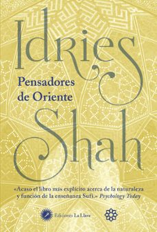 pensadores de oriente acaso: acaso el libro mas explicito acerca de la naturaleza y funcion de la enseñanza sufi-idries shah-9788416145621