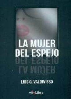 la mujer del espejo-luis g. valdivieso-9788416198221
