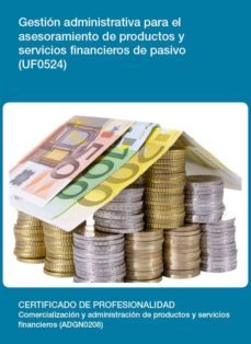gestion administrativa para el asesoramiento de productos y servi cios financieros de pasivo  (uf0524)-9788416199921