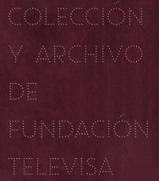 imaginario: coleccion y archivo de fundacion televisa-9788416282821