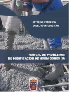 manual de problemas de dosificacion de hormigones (ii)-angel rodriguez saiz-ceferino perez val-9788416283521
