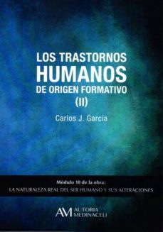 los trastornos humanos de origen formativo ii-carlos j. garcia cosin-9788416348121