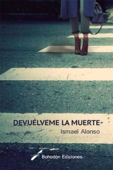 devuelveme la muerte (ebook)-ismael alonso-9788416355921