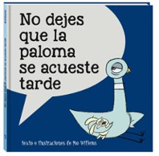 no dejes que la paloma se acueste tarde-mo willems-9788416394821