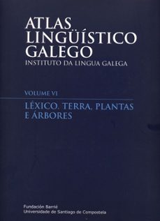 atlas linguistico galego: lexico, tierra, plantas e arbores (vol. vi)-9788416533121
