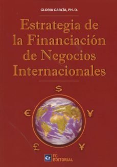estrategia de la financiacion de negocios internacionales-gloria garcia-9788416671021