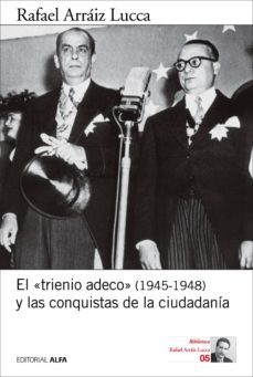 el "trienio adeco" (1945-1948) y las conquistas de la ciudadania (ebook)-rafael lucca arraiz-9788416687121