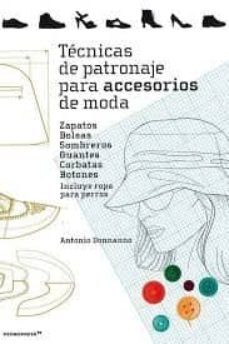 tecnicas de patronaje para accesorios de moda: zapatos, bolsos, sombreros y  ropa para perros-9788416851621