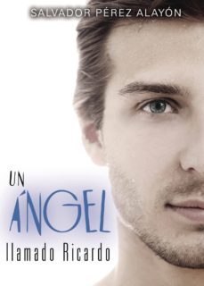 un angel llamado ricardo-salvador perez alayon-9788417110321