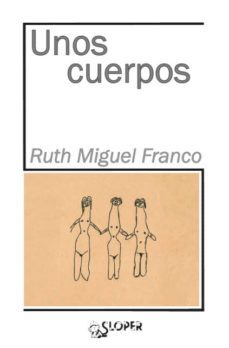 unos cuerpos-ruth miguel-9788417200121