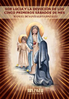sor lucia y la devocion de los cinco primeros sabados de mes-manuel de santiago y gonzalez-9788417463021