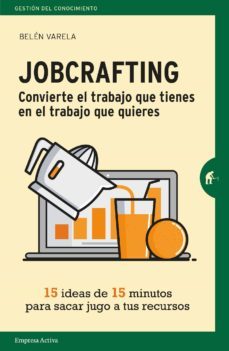 jobcrafting. convierte el trabajo que tienes en el trabajo que quieres (ebook)-belen varela-9788417545321