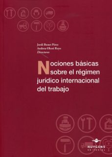 nociones basicas sobre el regimen juridico internacional del trabajo-jordi bonet perez-9788417580421