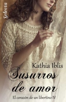 susurros de amor (el corazon de un libertino 4) (ebook)-kathia iblis-9788417616021