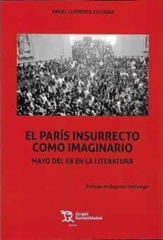 el paris insurrecto como imaginario: mayo del 68 en la literatura-angel clemente escobar-9788417973421