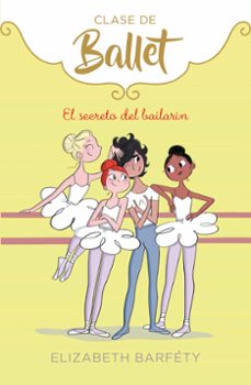 el secreto del bailarin (clase de ballet 6)-9788418057021