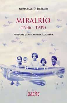 miralrio (1936-19399). vivencias de una familia alcarreña-nuria martin herrero-9788418131721