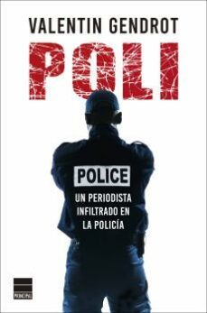 poli. un periodista infiltrado en la policía-valentin gendrot-9788418216121