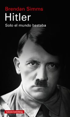 hitler: solo el mundo bastaba-brendan simms-9788418218521