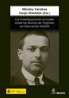 las investigaciones actuales sobre las teorias de vygotsky en educacion infantil (ebook)-nikolay veraksa-sonja sheridan-9788418381621