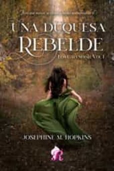 una duquesa rebelde-josephine m. hopkins-9788418616921