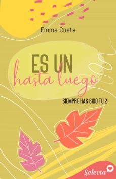 es un hasta luego (siempre has sido tu 2) (ebook)-emme costa-9788418646621