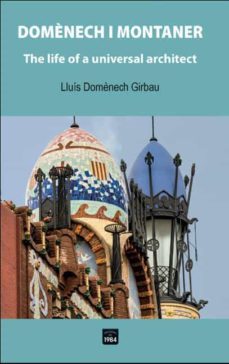 domenech i montaner: the life of a universal architect-lluis domenech girbau-9788418858321