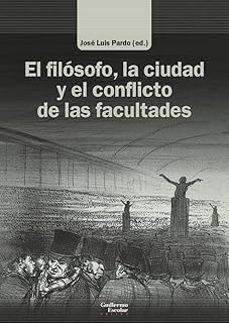 el filósofo, la ciudad y el conflicto de las facultades-jose luis pardo-9788418981821