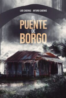 el puente de borgo-luis cadenas-arturo cadenas-9788419380821