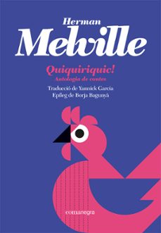 quiquiriquic!: antologia de contes-herman melville-9788419590121