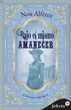bajo el mismo amanecer (corazones salvajes 1) (ebook)-noa alferez-9788419687821