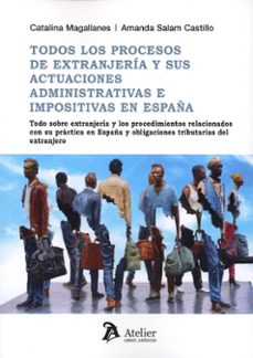 todos los procesos de extranjeria y sus actuaciones administrativas e impositivas en españa.-catalina magallanes-9788419773821