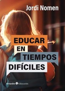 educar en tiempos dificiles (ebook)-jordi nomen recio-9788419900852