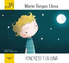 mi primer mario vargas llosa. fonchito y la luna-mario vargas llosa-9788420453521