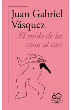 el ruido de las cosas al caer (60.º aniversario de alfaguara 2011 )-9788420478821
