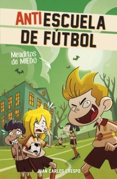 meaditos de miedo (antiescuela de futbol 4) (ebook)-juan carlos crespo-9788420484921