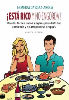 ¡esta rico y no engorda!: recetas faciles, sanas y ligeras para d isfrutar comiendo y no arrepentirse despues-9788420648521
