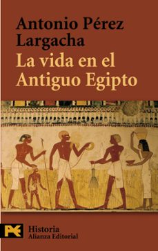 la vida en el antiguo egipto-antonio perez largacha-9788420657721