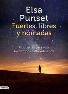fuertes, libres y nomadas: propuestas para vivir en tiempos extraordinarios-9788423358021
