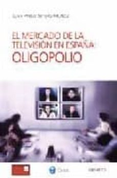 el mercado de la television en españa: oligopolio-juan pablo artero muñoz-9788423426621