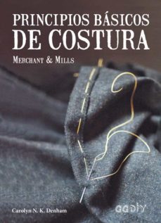 principios basicos de costura: merchant & mills-carolyn n. k. denham-9788425230721