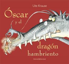 oscar y el dragon hambriento-ute krause-9788426140821