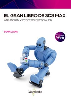 el gran libro de 3ds max: animacion y efectos especiales-sonia llena-9788426732521
