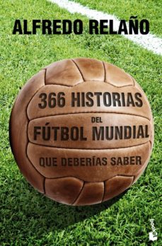 366 historias del futbol mundial que deberias saber-alfredo relaño-9788427030121