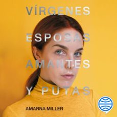 virgenes, esposas, amantes y putas (audiolibro)-amarna miller-9788427048621