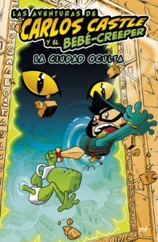 las aventuras de carlos castle y el bebe-creeper. la ciudad oculta (ebook)-carlos castle-9788427050921
